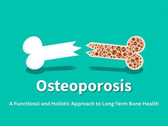 Osteoporosis: A Functional and Holistic Approach to Long-Term Bone Health