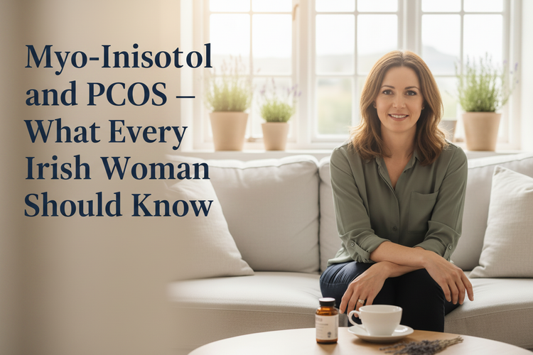 Myo-Inositol and PCOS — What Every Irish Woman Should Know
