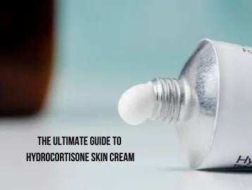 The Ultimate Guide to Hydrocortisone Skin Cream : Benefits, Uses, and Must-Know Tips